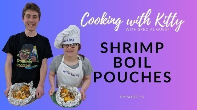 'Kitty Makes Shrimp Boil Pouches with Dominic the Food Reviewer!'