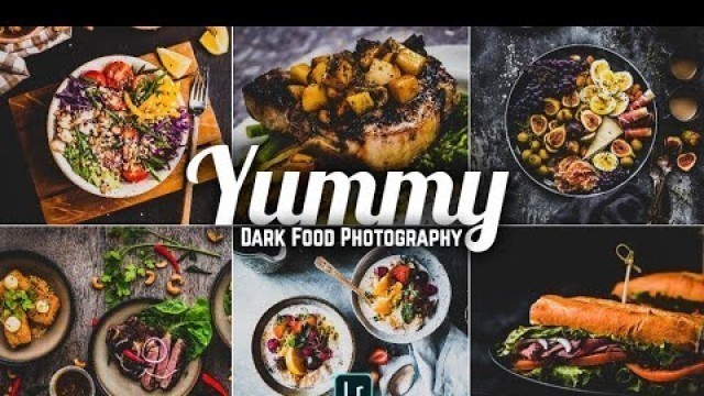 'Dark Food Photography - Lightroom Mobile Tutorial and Presets | Food Photography | Yummy'