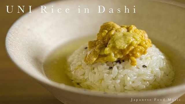 'UNI Rice in dashi (ochazuke) / 雲丹の出汁茶漬け - Japanese food [ASMR COOKING SOUND]'