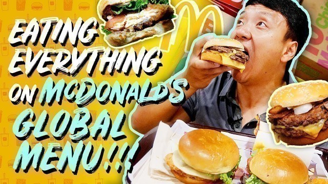 'Eating ALL of McDonalds NEW INTERNATIONAL MENU! Global Menu Review!'