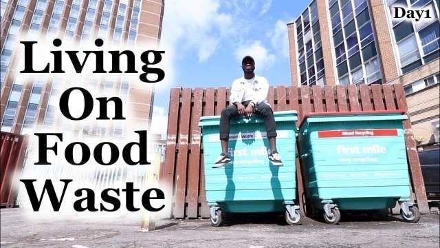 'Living on Food Waste - Day1'