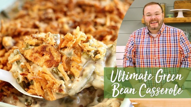 'Ultimate Green Bean Casserole'