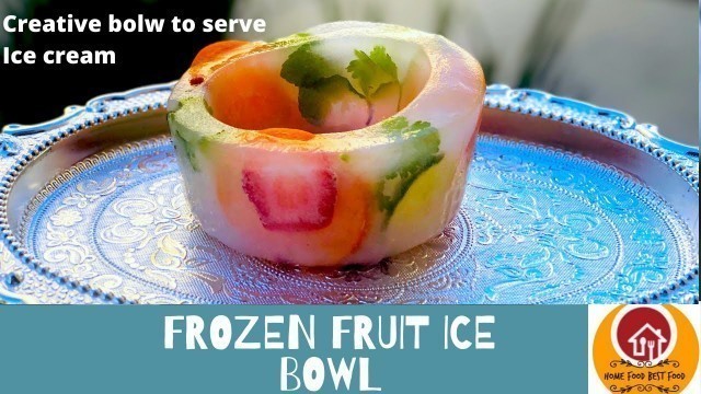 'DIY FROZEN FRUIT ICE BOWL/ICE CREAM BOWL/CREATIVE FOOD/DIY/How To Make An Ice Bowl Dessert Platter.'