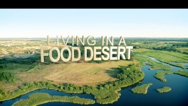 'Living In a Food Desert Documentary'