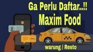 'Daftar Maxim Food untuk warung atau resto?  Ga perlu di Daftarin'