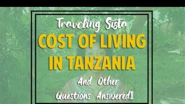 'Tanzania: Cost of Living, Food, Dating Life and Other Questions Answered'