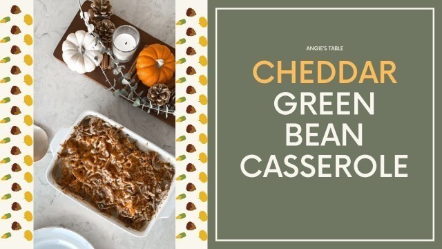 'Thanksgiving Side: Cheddar Green Bean Casserole Recipe (The Best Green Bean Casserole Recipe)'