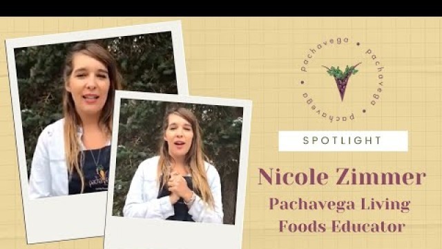 'Spotlight on Pachavega Living Foods Educator: Nicole Zimmer'