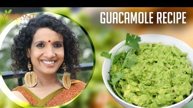 'How to make Guacamole | Guacamole Healthy Food Recipe | Sridevi Jasti | Vibrant Living'