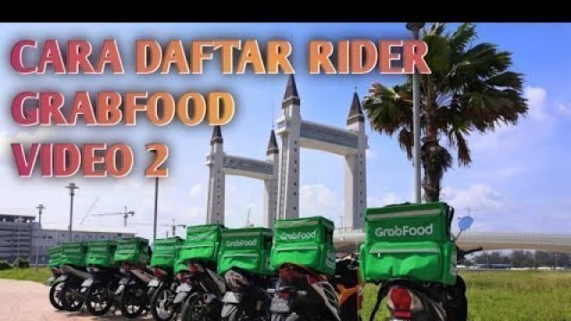 '[Vid 2] Cara daftar rider Grabfood, berapa dapat jadi rider Grabfood? | Tutorial daftar rider GF'