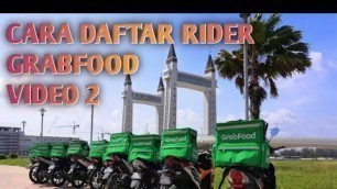 '[Vid 2] Cara daftar rider Grabfood, berapa dapat jadi rider Grabfood? | Tutorial daftar rider GF'