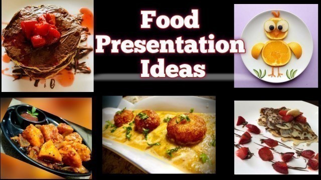 'Creative Food presentation ideas 