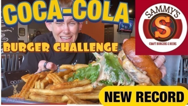 'SAMMY’S COCA-COLA BURGER CHALLENGE | NEW RECORD | WOMAN VS FOOD'