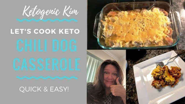 'Let\'s Cook KETO! - Chili Dog Casserole - Quick & Easy Recipes - Ketogenic Kim'