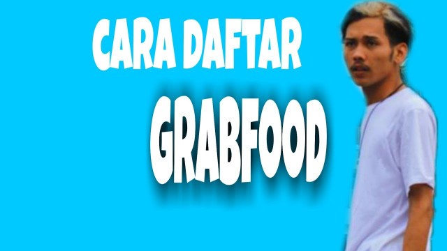 'Cara daftar grab food'