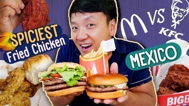 'Mexican KFC vs. McDonald\'s SPICIEST Fried Chicken! Mexico Fast Food Review'