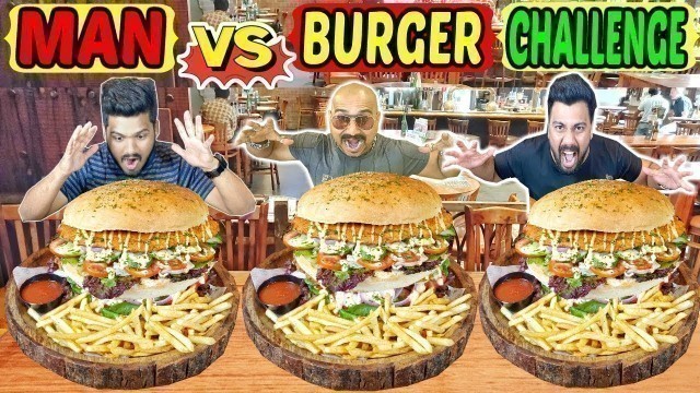 '3 X WORLD\'S BIGGEST BURGER CHALLENGE | MAN VS BURGER EATING COMPETITION (Ep-249)'