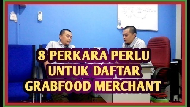 '[Kecek Kelate] 8 PERKARA PERLU UNTUK DAFTAR GRABFOOD MERCHANT'