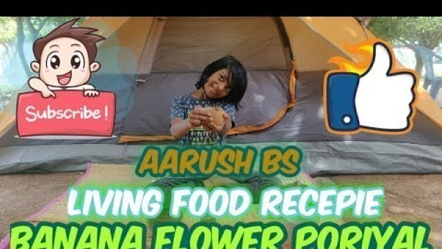 'Aarush BS | Living Food | Banana Flower Poriyal | Raw Banana Flower Salad |  Simple & Easy Recepie |'