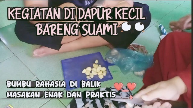 'KEGIATAN DI DAPUR KECIL BARENG SUAMI. NGABUBURIT BIKIN BUMBU DASAR. #DIRUMAHAJA'