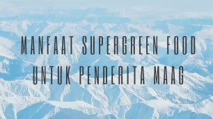 'Manfaat Supergreen Food Untuk Penderita Maag'