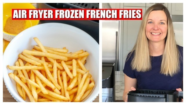 'HOW TO MAKE FROZEN FRENCH FRIES IN THE AIR FRYER | AIR FRYER FRENCH FRIES'