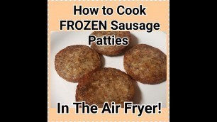 'How to Cook FROZEN Sausage Patties in the Air Fryer!'