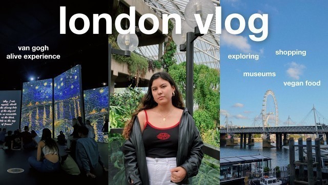 'london vlog (van gogh alive experience, tate modern, food...)'