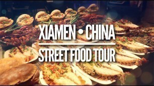 'XIAMEN CHINA • MUST TRY STREET FOOD'