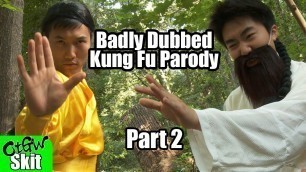 'Badly Dubbed Kung Fu Parody (Part 2)'