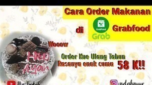 'Cara order makanan di Grabfood | Order kue ulang tahun enak murah!'