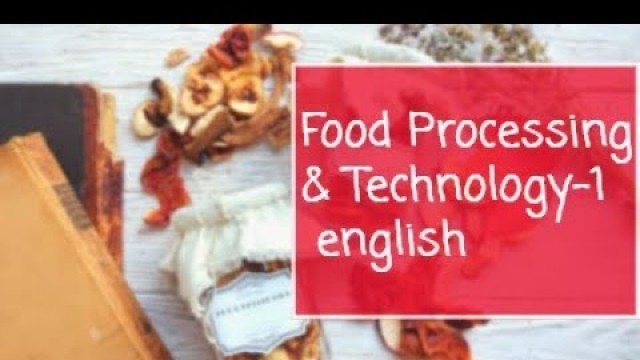 'FOOD PROCESSING AND TECHNOLOGY|| ENGLISH, PART 1|| HOME SCIENCE CLASS 12|| CHAPTER 5'