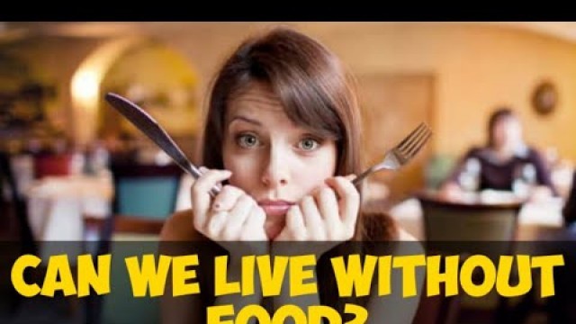 'How Long can we live without eating food ? | How long we will survive if we have no food ?'