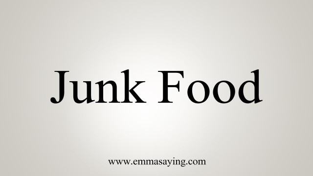 'How To Say Junk Food'