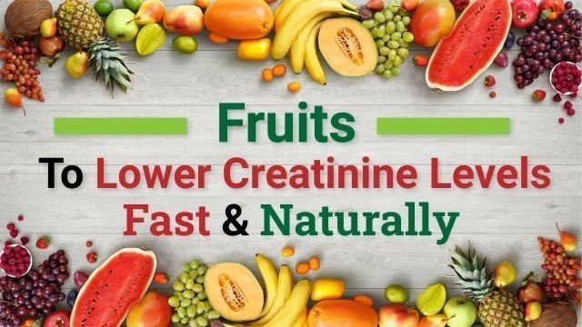 'Fruits to Lower Creatinine Levels Fast & Naturally'