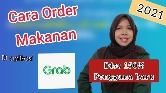 'CARA ORDER MAKANAN DI GRAB FOOD UNTUK PEMULA 2021 MENGGUNAKAN VOUCHER PROMO COBAIN GRATIS 150%'