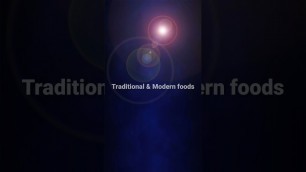 'Traditional and Modern food'