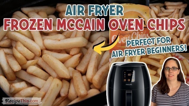 'Air Fryer Frozen Oven Chips - Can the air fryer make them crispy?'