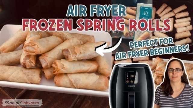 'Air Fryer Frozen Spring Rolls'