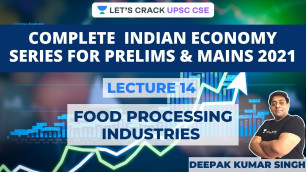 'L14: Food Processing Industries (FPI) |Complete Indian Economy Prelims & Mains| Deepak'