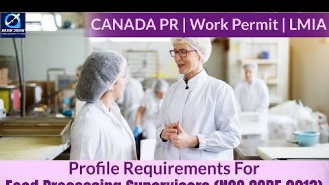 'Supervisors(Food Processing) - Profile Description for Canada Work permit, LMIA & PR | NOC CODE 9213'