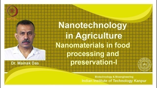 'noc18-bt25-Lec 34- Nanomaterials in food Processing and preservation-I'