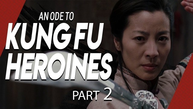 'An Ode to Kung Fu Heroines - Part 2 | Video Essay'