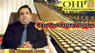 'Agro Processing Cluster | Food Processing in India | Hemant Arora | OHP Food Industry Pvt Ltd'