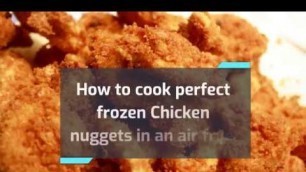 'How to Cook Frozen Chicken Nuggets In Air Fryer'