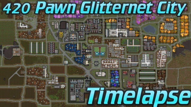 '420 Pawn Glitternet City Timelapse | RimWorld 1.1 Royalty'