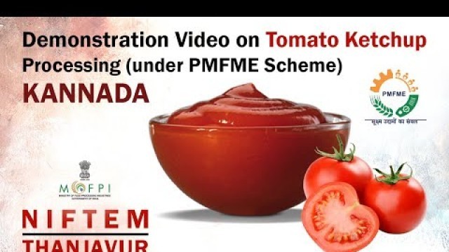 'Demonstration video of Tomato ketchup Processing:  Kannada'