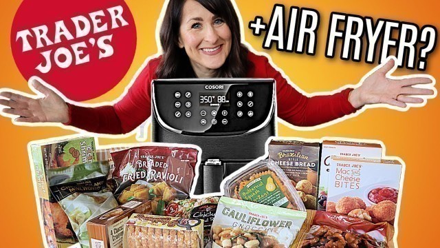 'I Tested 13 Popular Trader Joe\'s Foods in the Air Fryer - Here\'s What Happened'