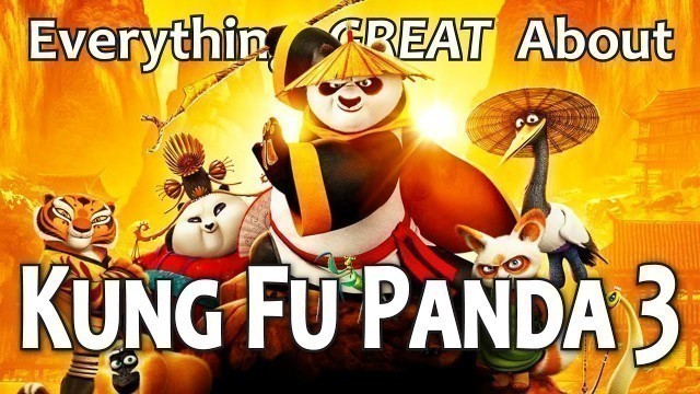 'Everything GREAT About Kung Fu Panda 3!'