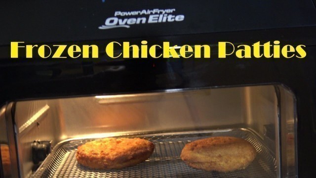 'Frozen Chicken Patties, Power Air Fryer Oven Elite Heating'